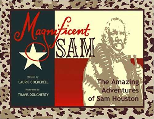 Book cover of Magnificent Sam: The Amazing Adventures Of Sam Houston