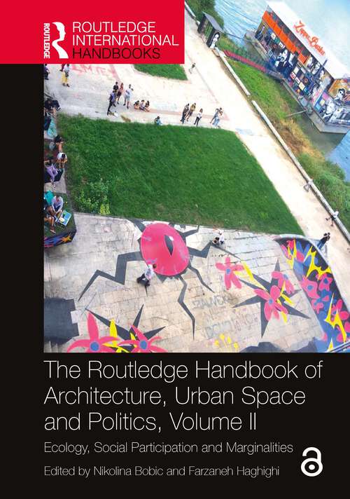 Book cover of The Routledge Handbook of Architecture, Urban Space and Politics, Volume II: Ecology, Social Participation and Marginalities (Routledge International Handbooks)