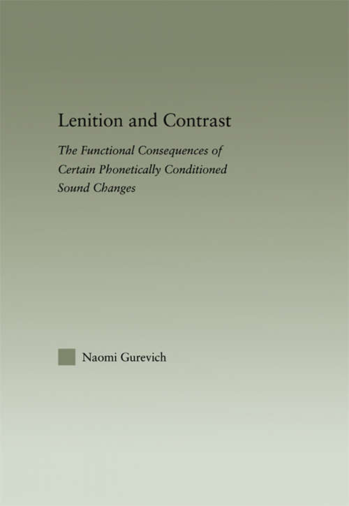 Book cover of Lenition and Contrast: The Functional Consequences of Certain Phonetically Conditioned Sound Changes (Outstanding Dissertations in Linguistics)