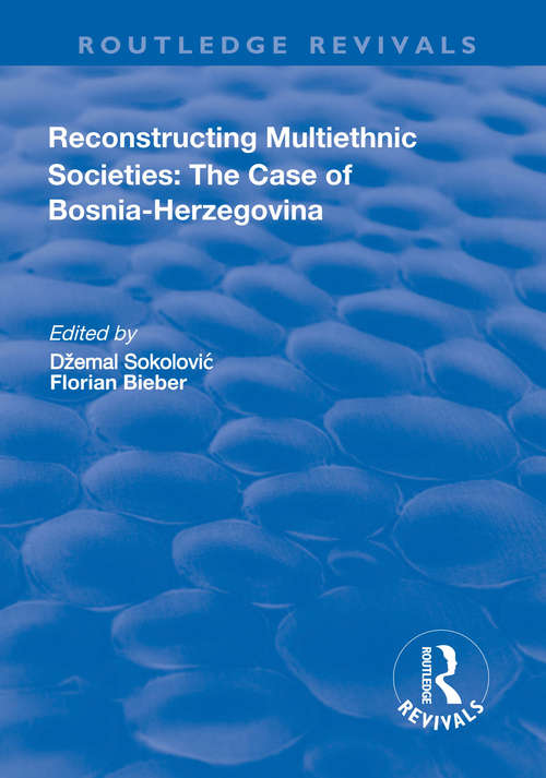 Book cover of Reconstructing Multiethnic Societies: The Case of Bosni-Herzegovina (Routledge Revivals)