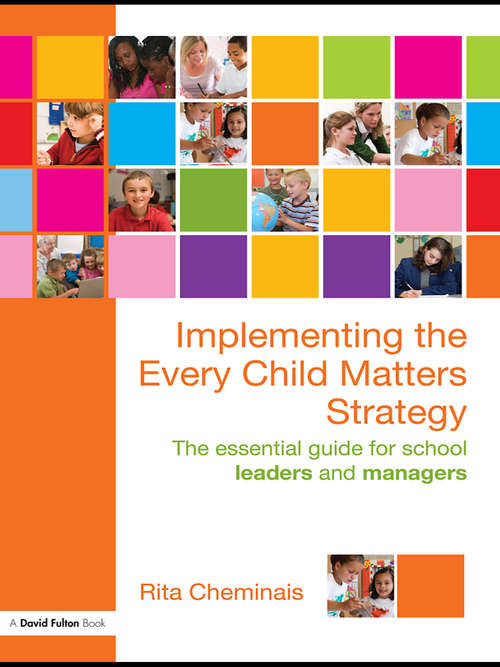 Book cover of Implementing the Every Child Matters Strategy: The Essential Guide for School Leaders and Managers