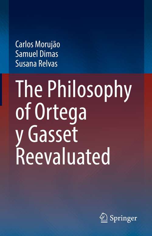 Book cover of The Philosophy of Ortega y Gasset Reevaluated (1st ed. 2021)