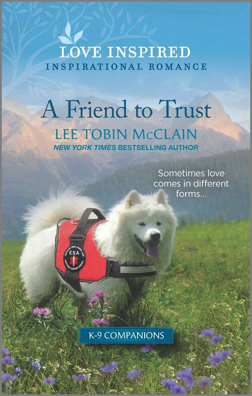 Book cover of A Friend to Trust: An Uplifting Inspirational Romance (Original) (K-9 Companions #14)