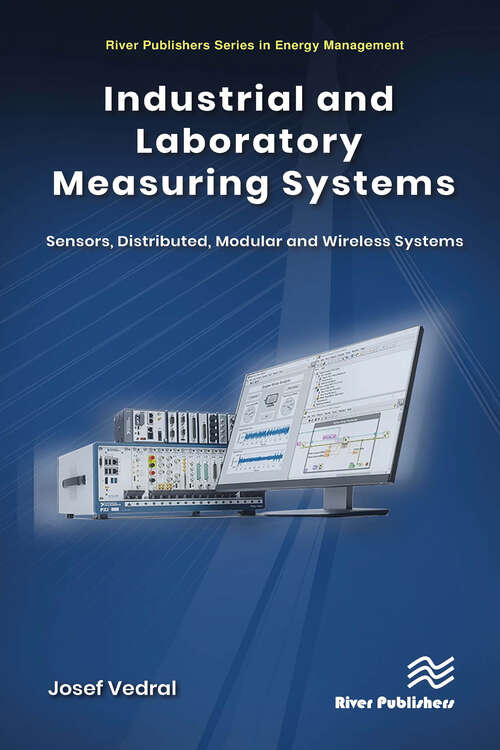 Book cover of Industrial and Laboratory Measuring Systems: Sensors, Distributed, Modular and Wireless Systems (River Publishers Series in Energy Management)