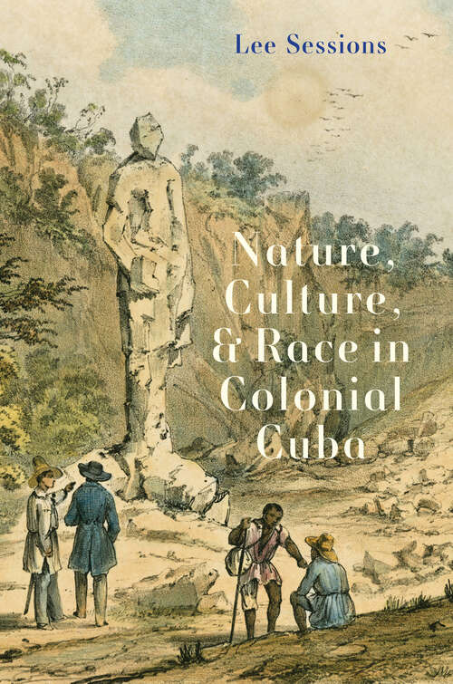 Book cover of Nature, Culture, and Race in Colonial Cuba (Yale Agrarian Studies Series)