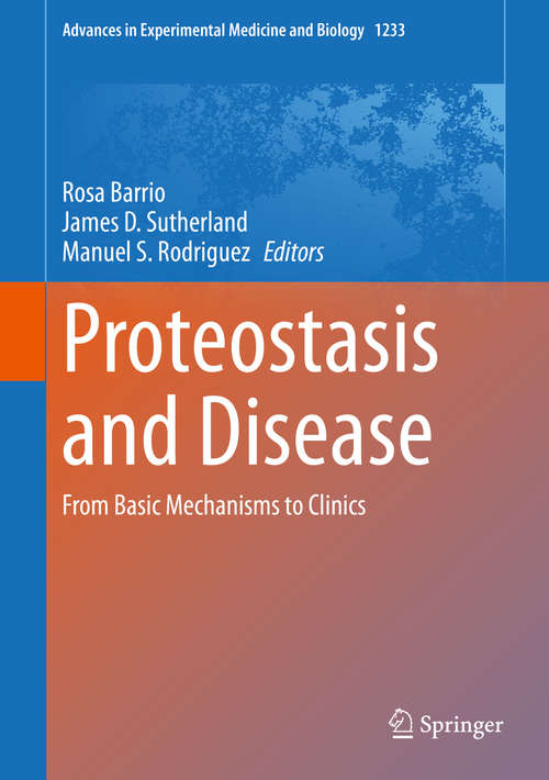 Book cover of Proteostasis and Disease: From Basic Mechanisms to Clinics (1st ed. 2020) (Advances in Experimental Medicine and Biology #1233)