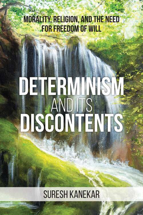 Book cover of Determinism and Its Discontents: Morality, Religion, and the Need for Freedom of Will