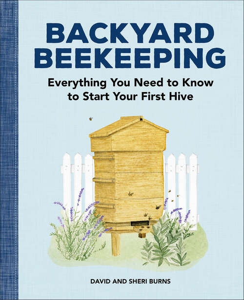 Book cover of Backyard Beekeeping: Everything You Need to Know to Start Your First Hive