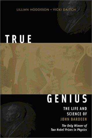 Book cover of True Genius: The Life And Science Of John Bardeen