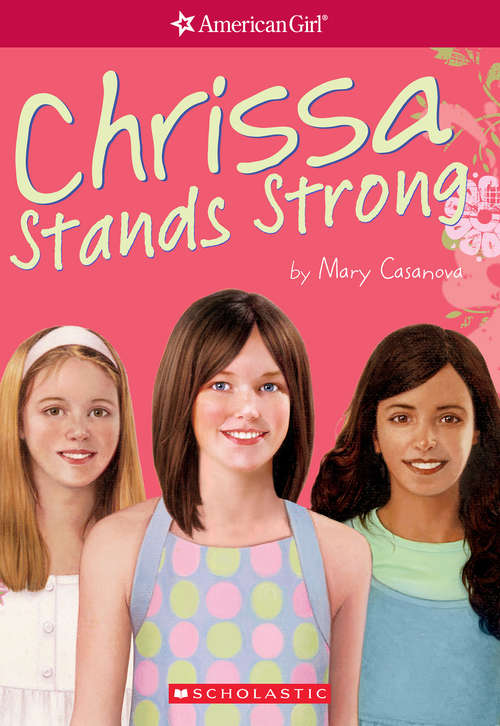 Book cover of Chrissa Stands Strong: Girl of the Year 2009, Book 2) (Girl of the Year)