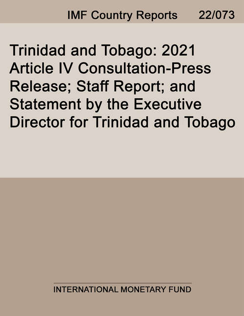 Book cover of Trinidad and Tobago: 2021 Article IV Consultation-Press Release; Staff Report; and Statement by the Executive Director for Trinidad and Tobago (Imf Staff Country Reports)