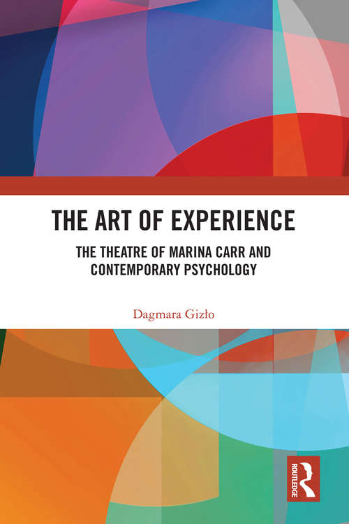 Book cover of The Art of Experience: The Theatre of Marina Carr and Contemporary Psychology