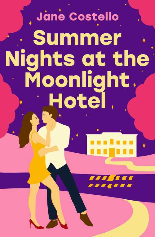 Book cover of Summer Nights at the Moonlight Hotel: An enemies-to-lovers, forced proximity rom-com that will warm your heart and make you laugh out loud!