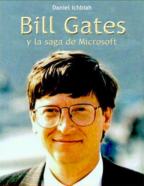 Book cover of Bill Gates y la saga de Microsoft