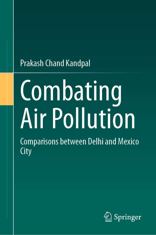 Book cover of Combating Air Pollution: Comparisons between Delhi and Mexico City (2024)