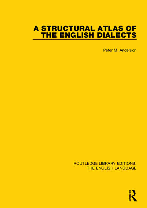 Book cover of A Structural Atlas of the English Dialects (Routledge Library Editions: The English Language)