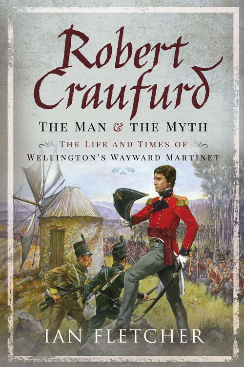 Book cover of Robert Craufurd: The Life and Times of Wellington's Wayward Martinet