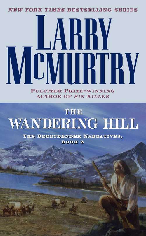 Book cover of The Wandering Hill: The Berrybender Narratives, Book 2