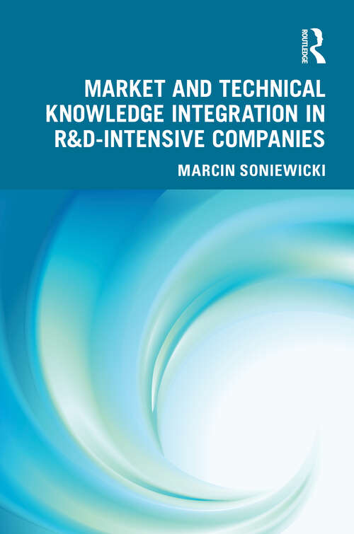 Book cover of Market and Technical Knowledge Integration in R&D Intensive Companies