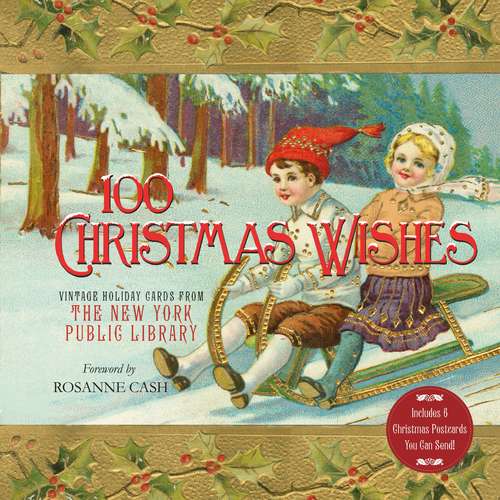 Book cover of 100 Christmas Wishes: Vintage Holiday Cards from The New York Public Library