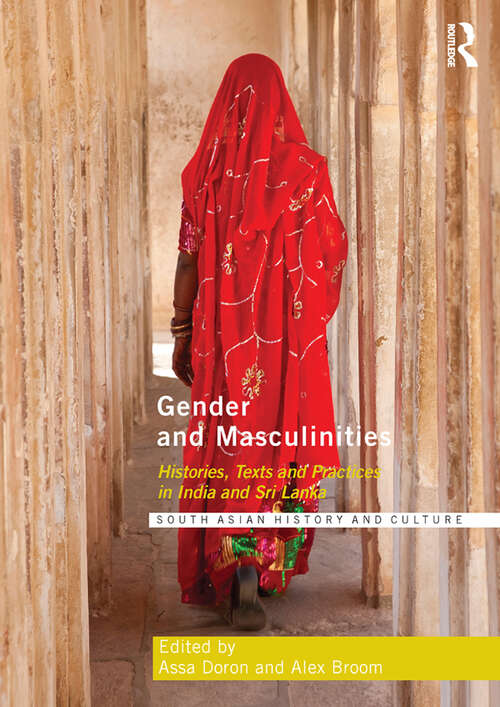 Book cover of Gender and Masculinities: Histories, Texts and Practices in India and Sri Lanka (Routledge South Asian History and Culture Series)