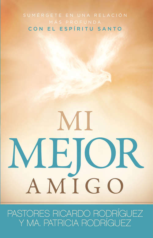 Book cover of Mi Mejor amigo: Sumérgete en una relación más profunda con el Espíritu Santo