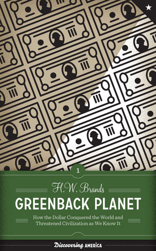 Book cover of Greenback Planet: How the Dollar Conquered the World and Threatened Civilization as We Know It (Discovering America)