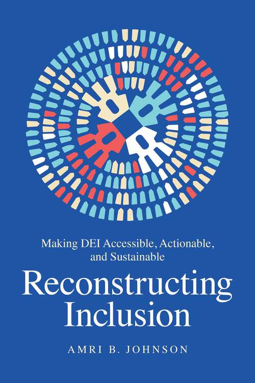 Book cover of Reconstructing Inclusion: Making DEI Accessible, Actionable, and Sustainable