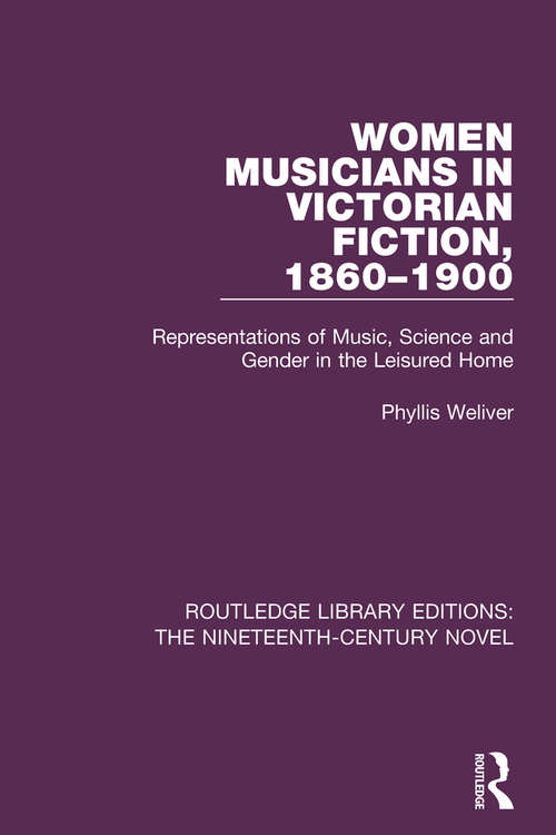 Book cover of Women Musicians in Victorian Fiction, 1860-1900: Representations of Music, Science and Gender in the Leisured Home (Routledge Library Editions: The Nineteenth-Century Novel #41)