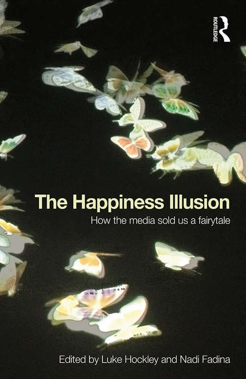 Book cover of The Happiness Illusion: How the media sold us a fairytale