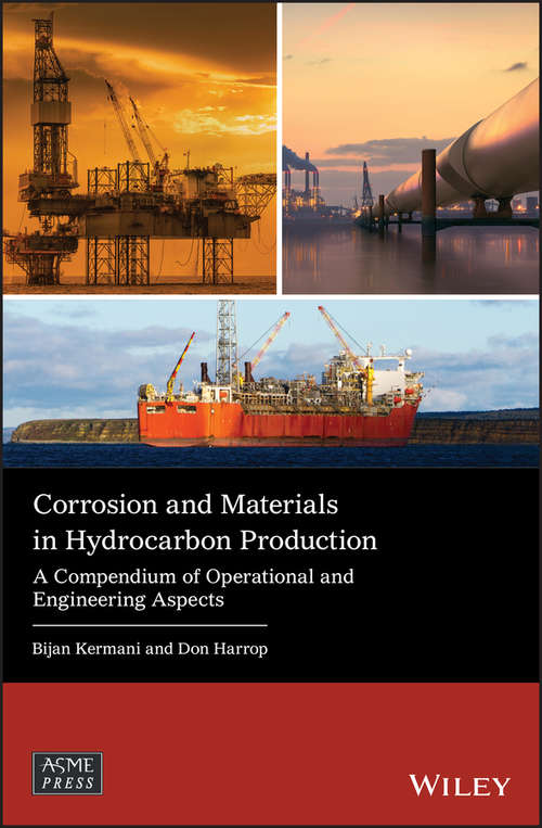 Book cover of Corrosion and Materials in Hydrocarbon Production: A Compendium of Operational and Engineering Aspects (Wiley-ASME Press Series)