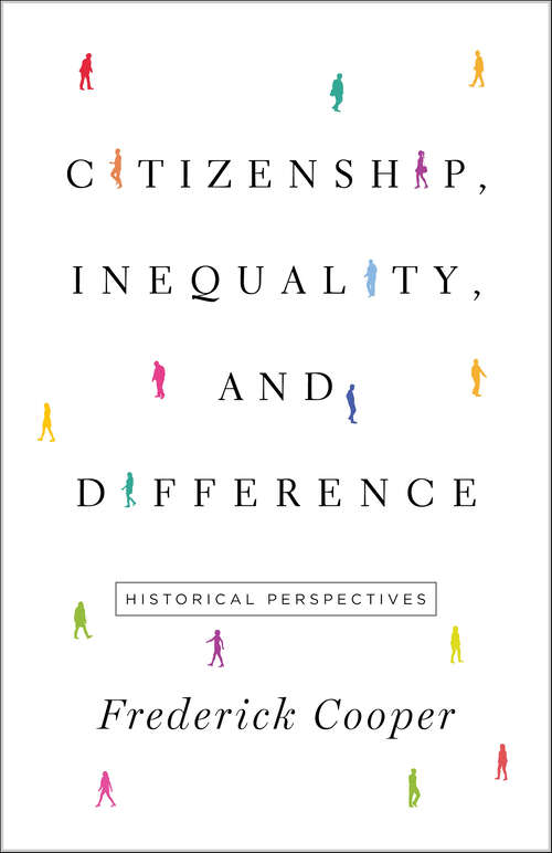 Book cover of Citizenship, Inequality, and Difference: Historical Perspectives (The Lawrence Stone Lectures #9)