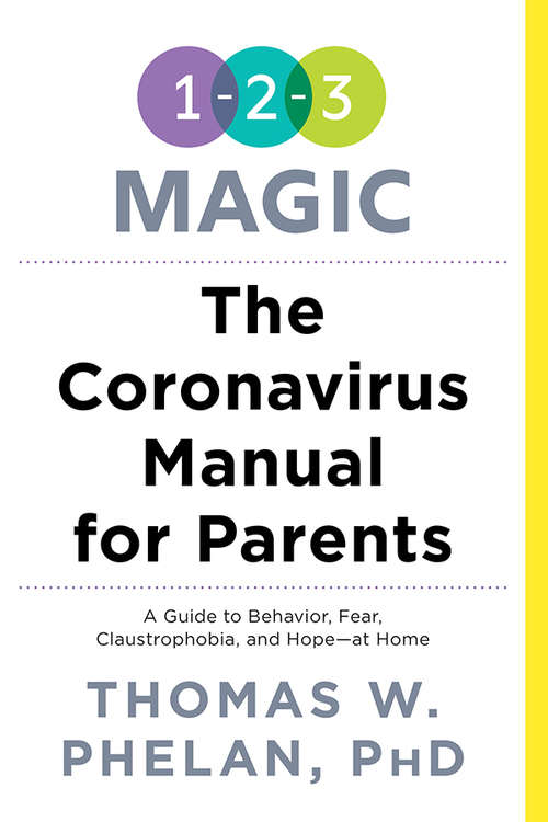 Book cover of The Coronavirus Manual for Parents: A Guide to Behavior, Fear, Claustrophobia and Hope-at Home