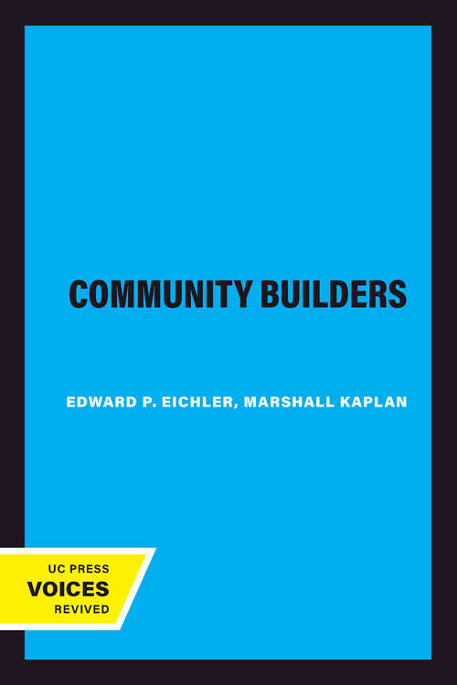 Book cover of The Community Builders (California Studies in Urbanization and Environmental Design #1)