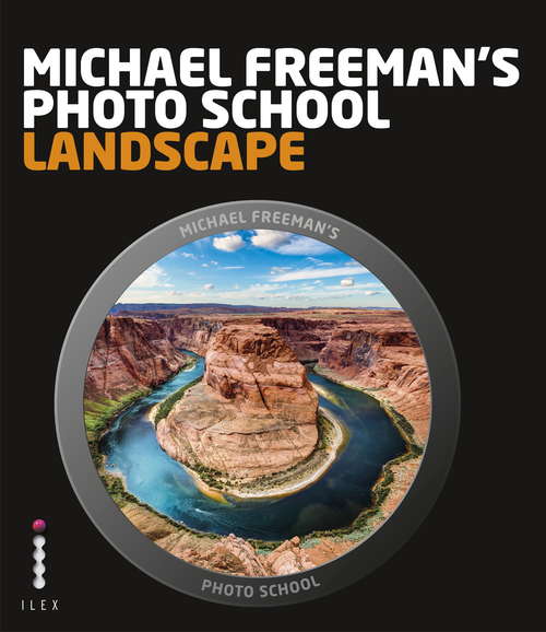 Book cover of Michael Freeman's Photo School: Landscape (Michael Freeman's Photo School)