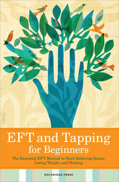 Book cover of EFT and Tapping for Beginners: The Essential EFT Manual to Start Relieving Stress, Losing Weight, and Healing