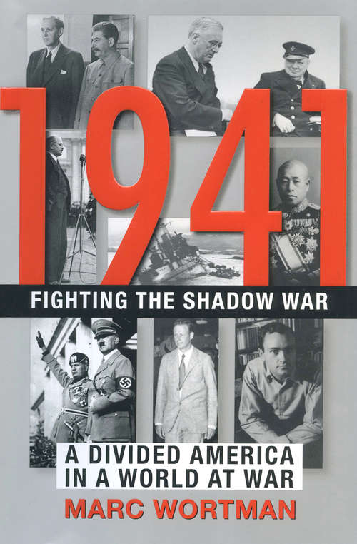 Book cover of 1941: Fighting the Shadow War: A Divided America in a World at War