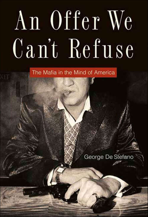 Book cover of An Offer We Can't Refuse: The Mafia in the Mind of America