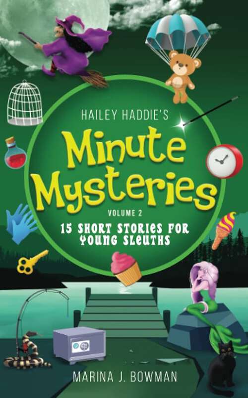 Book cover of Hailey Haddie's Minute Mysteries Volume 2: 15 Short Stories For Young Sleuths