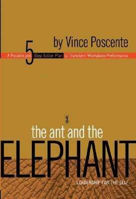Book cover of The Ant and the Elephant: Leadership for the Self