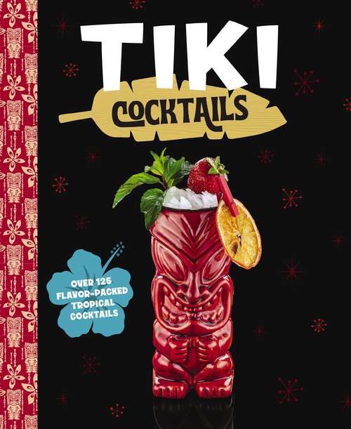 Book cover of Tiki Cocktails: Over 50 Modern Tropical Cocktails