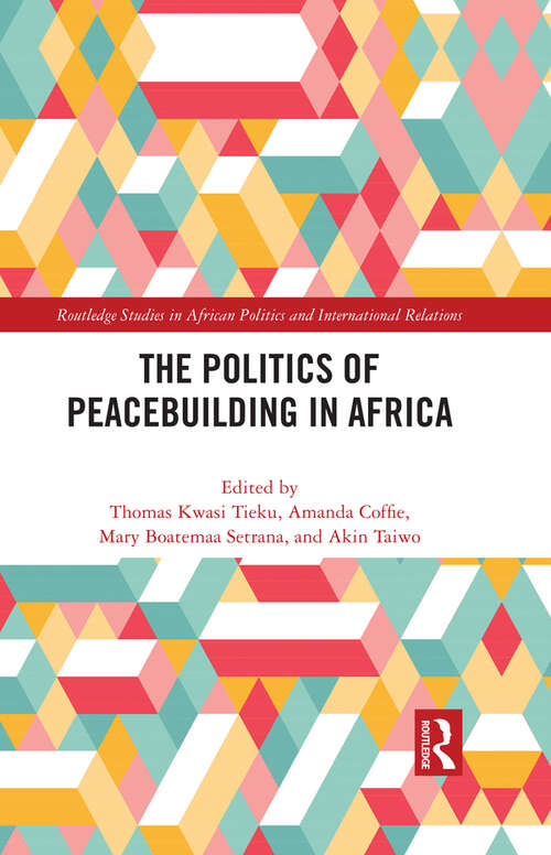 Book cover of The Politics of Peacebuilding in Africa (Routledge Studies in African Politics and International Relations)