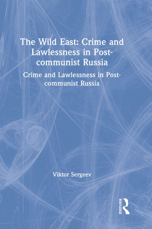 Book cover of The Wild East: Crime and Lawlessness in Post-communist Russia