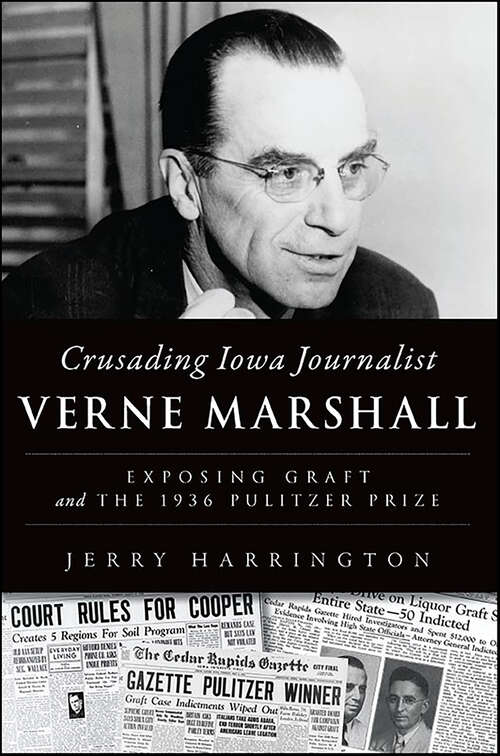 Book cover of Crusading Iowa Journalist Verne Marshall: Exposing Graft and the 1936 Pulitzer Prize