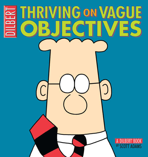 Book cover of Thriving on Vague Objectives: A Dilbert Book (Dilbert #26)