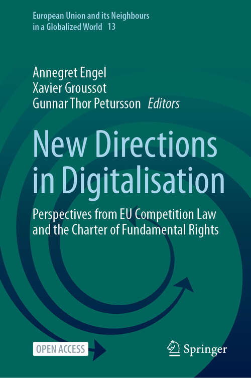 Book cover of New Directions in Digitalisation: Perspectives from EU Competition Law and the Charter of Fundamental Rights (European Union and its Neighbours in a Globalized World #13)