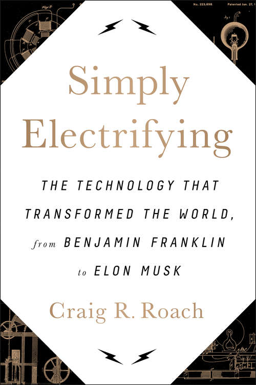 Book cover of Simply Electrifying: The Technology that Transformed the World, from Benjamin Franklin to Elon Musk