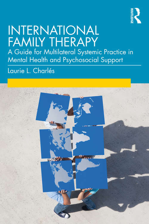 Book cover of International Family Therapy: A Guide for Multilateral Systemic Practice in Mental Health and Psychosocial Support