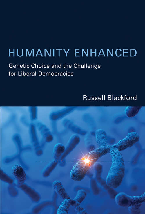 Book cover of Humanity Enhanced: Genetic Choice and the Challenge for Liberal Democracies (Basic Bioethics)