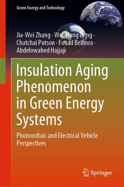 Book cover of Insulation Aging Phenomenon in Green Energy Systems: Photovoltaic and Electrical Vehicle Perspectives (1st ed. 2024) (Green Energy and Technology)